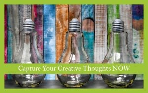 Capture your creative thoughts