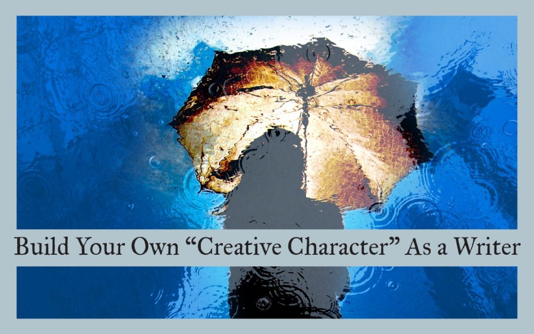 Build Your Own “Creative Character” as a Writer