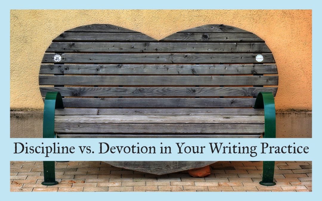 Discipline vs Devotion in Your Writing Practice